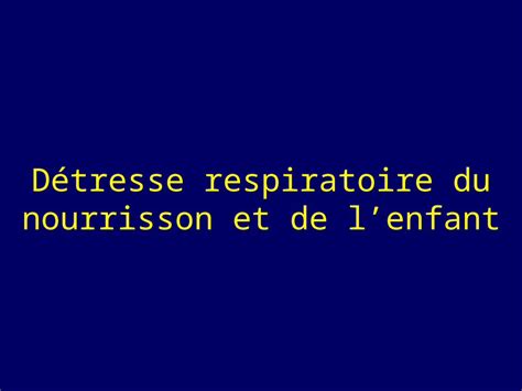 Ppt D Tresse Respiratoire Du Nourrisson Et De Lenfant Dokumen Tips