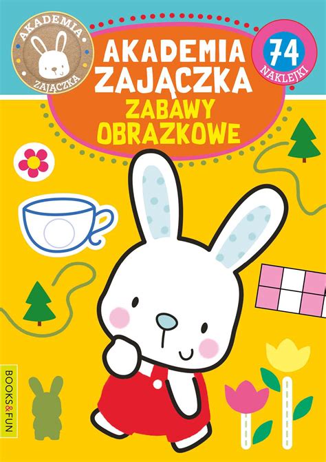 Akademia Zaj Czka Zabawy Obrazkowe Z Naklejkami Books And Fun