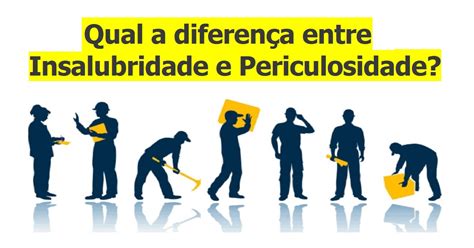 Qual A Diferen A Entre Insalubridade E Periculosidade Dominando A