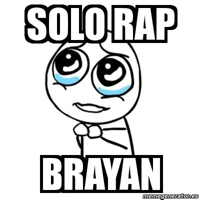 Meme Por Favor Solo Rap Brayan 1905140