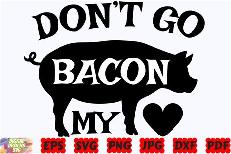 Don T Go Bacon My Heart Svg Funny Svg Graphic By