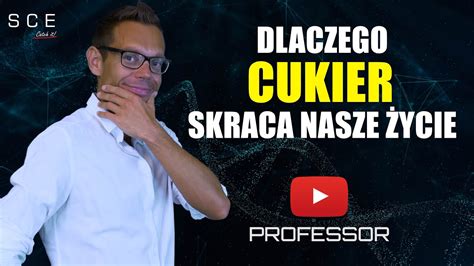 Professor odc 26 Dlaczego cukier skraca nam życie YouTube