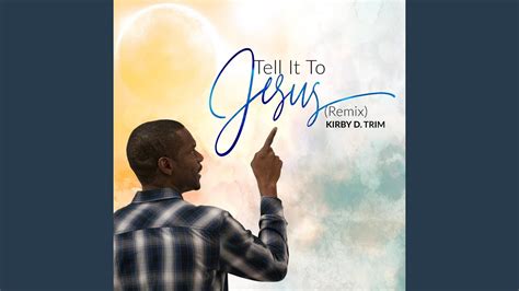 Tell It To Jesus Remix Youtube