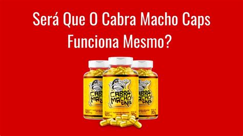 Cabra Macho Caps Funciona Mesmo Análise Super Sincera E Verdade