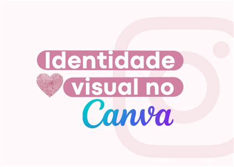 Como criar uma identidade visual no Canva para o seu negócio no Instagram