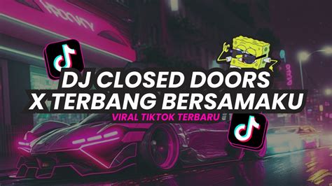 Dj Closed Doors X Terbang Bersamaku Full Song Mashup Viral Tiktok