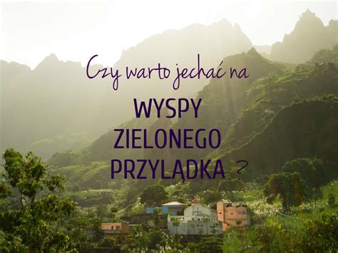 Wyspy Zielonego Przyl Dka Czy Warto Tam Jecha Kami Everywhere