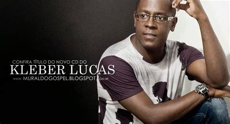 Musicas Gospel Confira O T Tulo Do Novo Cd Do Pr Kleber Lucas