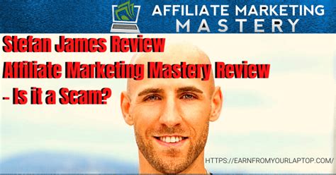 Stefan James Review Affiliate Marketing Mastery Review Is It A Scam