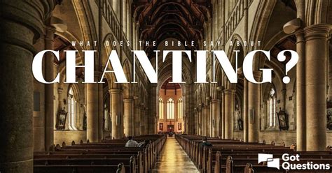 What Does The Bible Say About Chanting Should A Christian Chant