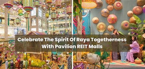 Celebrate The Spirit Of Raya Togetherness With Pavilion Reit Malls