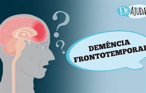 O Que Dem Ncia Frontotemporal Quais Os Sintomas E O Tratamento