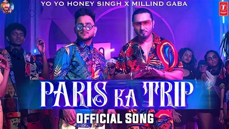 Paris Ka Trip Yo Yo Honey Singh Millind Gaba Honey Singh New Song