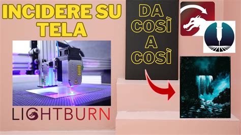 Come Incidere Su Tela Con Il Laser A Diodo Lightburn Youtube