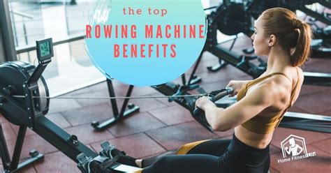 Rowing Machine Benefits Explained Home Fitness Life