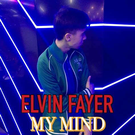 Elvin Fayer My Mind Lyrics And Tracklist Genius