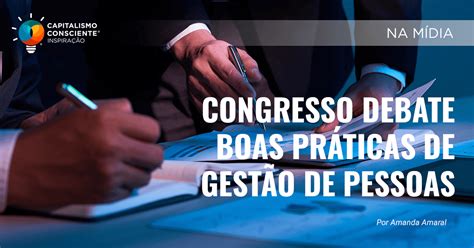 Congresso debate boas práticas de gestão de pessoas Capitalismo