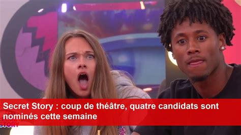 Secret Story Coup De Th Tre Quatre Candidats Sont Nomin S Cette