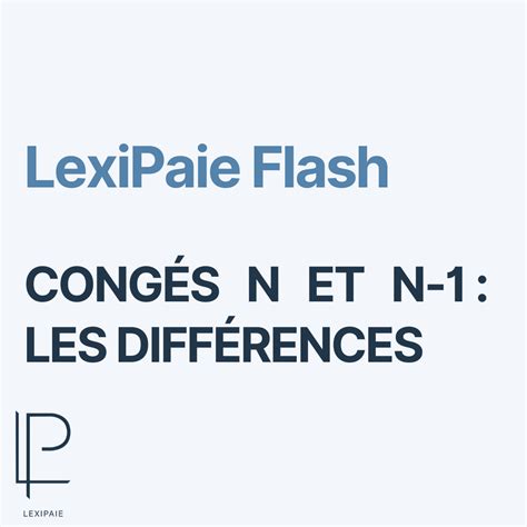 Comprendre Les Diff Rences Entre Cong S N Et Cong S N