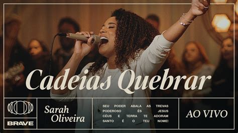 Sarah Oliveira Cadeias Quebrar Ao Vivo BRAVE YouTube