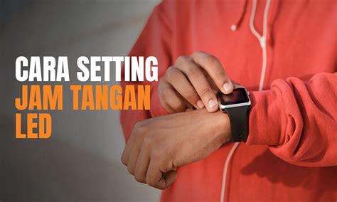 6 Cara Mengganti Jam Di Jam Tangan Digital General Tips