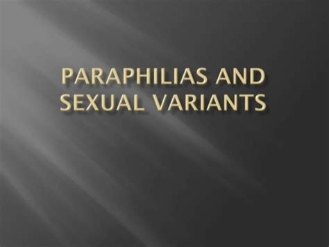 Paraphilias And Sexual Variants