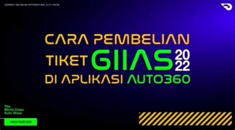 Harga Tiket GIIAS 2022 Dan Cara Membelinya Di Aplikasi Auto360