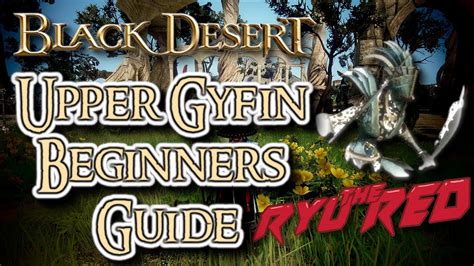 Black Desert Upper Gyfin Beginners Guide Youtube