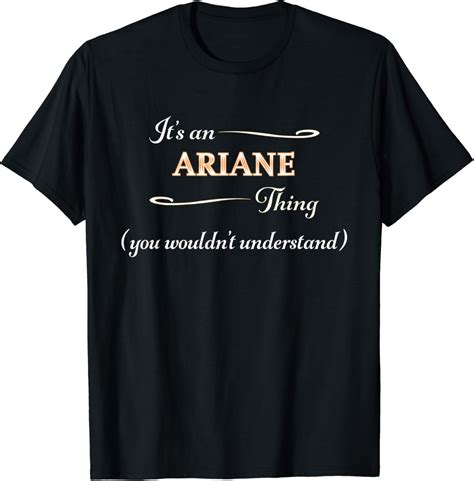 Its An Ariane Thing You Wouldnt Understand Name T T Shirt