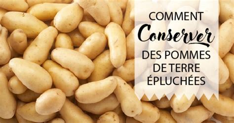 Comment Conserver Des Pommes De Terre épluchées