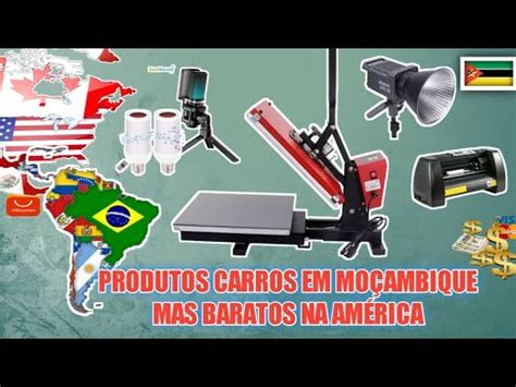 PRODUTOS BARATOS NAS AMÉRICAS MAS CARROS EM MOÇAMBIQUE YouTube