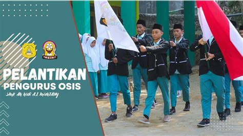 CINEMATIC PELANTIKAN PENGURUS OSIS SMK AN NUR AL MUNTAHY YouTube