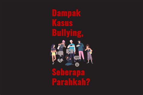 Infografis Dampak Bullying Terhadap Korban Seberapa Parah SIAR