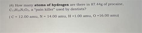 Solved 4 How Many Atoms Of Hydrogen Are There In 87 44 G Chegg