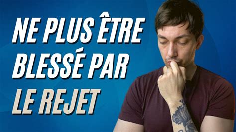 Comment Surmonter Le Sentiment De Rejet Youtube