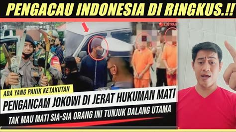 HEBOH PENGANCAM JOKOWI DI JERAT HUKUMAN MATI TAK MAU MATI SIA SIA 2