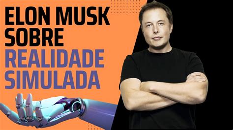 ELON MUSK Fala Sobre REALIDADE SIMULADA LEGENDADO YouTube