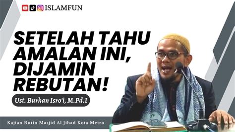 Amalan Rahasia Di Bulan Sya Ban Ust Burhan Isro I M Pd I Masjid