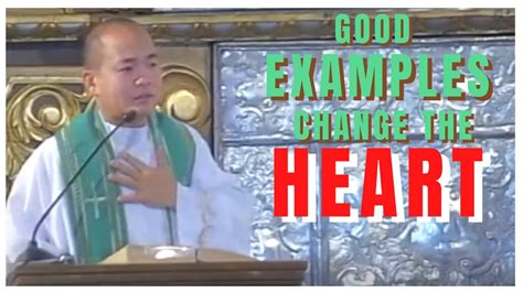 GOOD EXAMPLES CHANGE THE HEART Homily Fr Daks Ramos YouTube