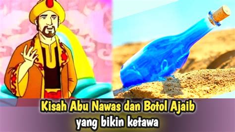 Kisah Abu Nawas Dan Botol Ajaib Yang Bikin Ketawa Youtube