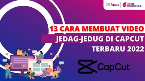 13 Cara Membuat Video Jedag Jedug Di CapCut Terbaru 2022