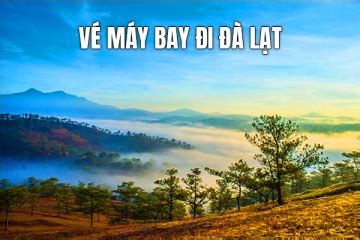 VÉ MÁY BAY ĐI ĐÀ LẠT | Autic - Nền tảng công nghệ & đào tạo kinh doanh ...