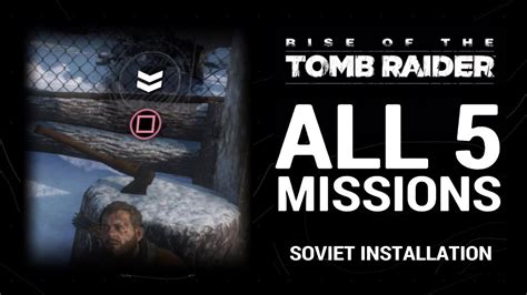 Rise Of The Tomb Raider Soviet Installation Missions All Youtube