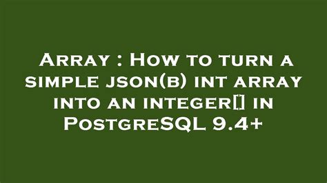 Array How To Turn A Simple Jsonb Int Array Into An Integer In