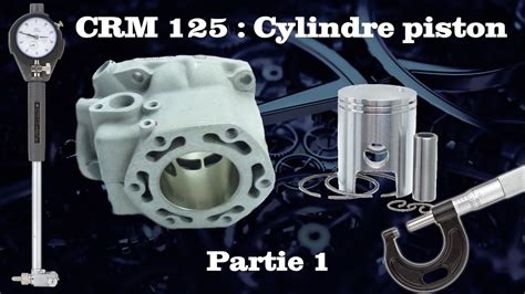 CRM changement cylindre piston Partie 1 démontage et métrologie