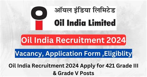 Oil India Recruitment 2024 Apply For 421 Grade III Grade V Posts