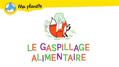 Le gaspillage alimentaire expliqué aux enfants Ma Planète 11 YouTube