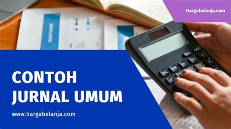 7 Cara Membuat Jurnal Umum Perusahaan Dagang Yang Benar