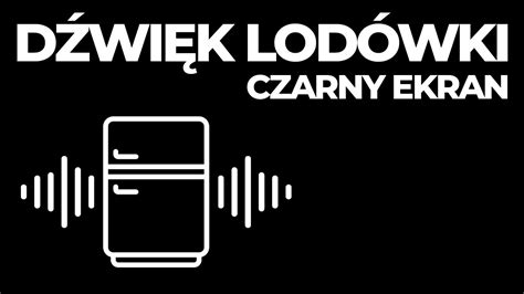 Dźwięk lodówki na problemy z zasypianiem Czarny ekran 1 godzina