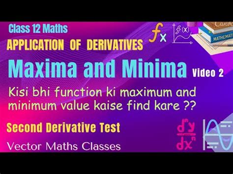 Maxima And Minima Class 12 Second Derivative Test Application Of